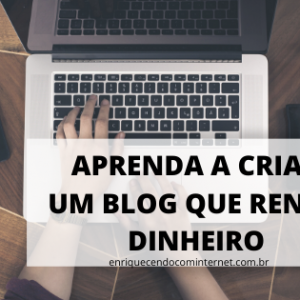 APRENDA COMO CRIAR UM BLOG QUE RENDA DINHEIRO!!