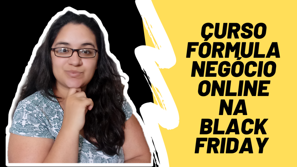 CURSO FÓRMULA NEGÓCIO ONLINE NA BLACK FRIDAY