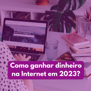<strong>Como ganhar dinheiro na internet em 2023?</strong>